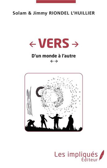 Couverture du livre « Vers ; d'un monde à l'autre » de Solam Riondel L'Huillier et Jimmy Riondel L'Huillier aux éditions Les Impliques