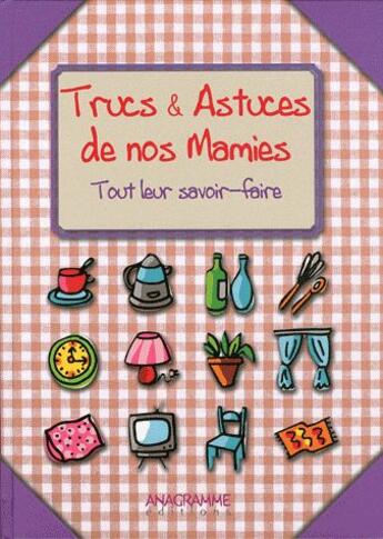 Couverture du livre « Trucs et astuces de nos mamies tout leur savoir-faire » de Beatrice Montevi aux éditions Anagramme