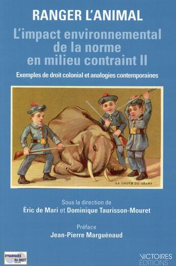 Couverture du livre « Ranger l'animal, l'impact environnemental de la norme en milieu contraint Tome 2 ; exemples de droit colonial et analogies contemporaines » de Dominique Taurisson-Mouret et Eric De Mari aux éditions Edisens