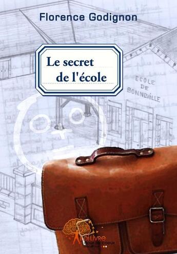 Couverture du livre « Le secret de l'école » de Florence aux éditions Edilivre