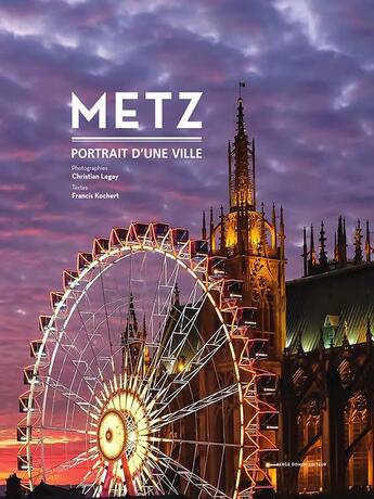 Couverture du livre « Metz portrait d'une ville » de Francis Kochert et Christian Legay aux éditions Serge Domini