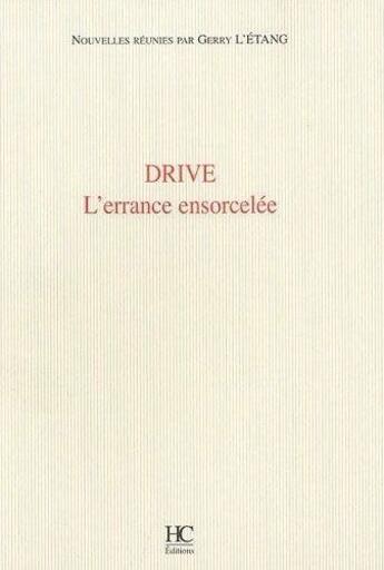 Couverture du livre « Drive ; l'errance ensorcelée » de Gerry L'Etang aux éditions Herve Chopin