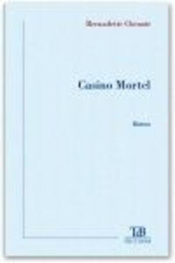 Couverture du livre « Casino mortel » de Bernadette Chenoir aux éditions Tdb