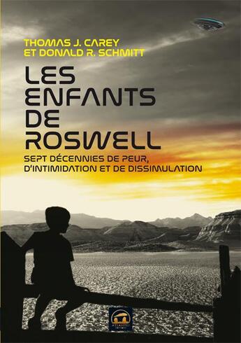 Couverture du livre « Les enfants de Roswell ; sept décennies de peur, d'intimidation et de dissimulation » de Thomas J. Carey et Donald R. Schmitt aux éditions Atlantes