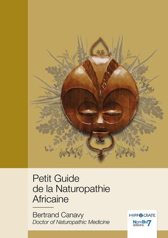 Couverture du livre « Petit guide de la naturopathie africaine » de Bertrand Canavy aux éditions Nombre 7