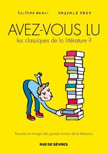 Couverture du livre « Avez-vous lu les classiques de la littérature ? Tome 1 » de Pascale Frey et Soledad Bravi aux éditions Rue De Sevres