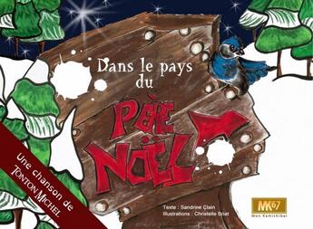 Couverture du livre « Dans le pays du Père Noël » de Sandrine Clain et Christelle Briat aux éditions Mk67