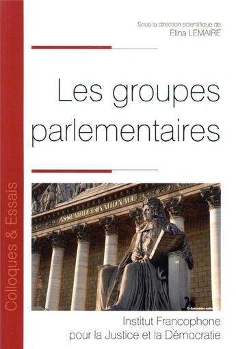 Couverture du livre « Les groupes parlementaires » de Elina Lemaire et Collectif aux éditions Ifjd