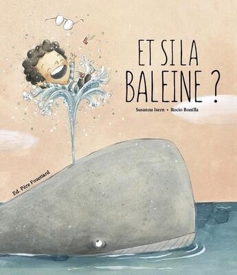 Couverture du livre « Et si la baleine me croque ? » de Isern/Bonilla aux éditions Pere Fouettard