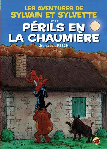 Couverture du livre « Les aventures de Sylvain et Sylvette Tome 4 : périls en la chaumière » de Joce Lyne et Jean-Louis Pesch aux éditions P'tit Louis