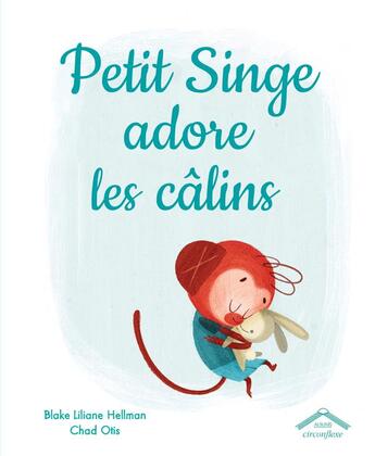 Couverture du livre « Petit singe adore les câlins » de Blake Liliane Hellman et Chad Otis aux éditions Circonflexe