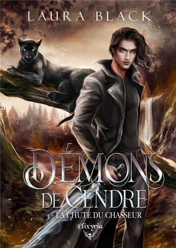 Couverture du livre « Démons de cendre Tome 3 : La chute du chasseur » de Black Laura aux éditions Elixyria