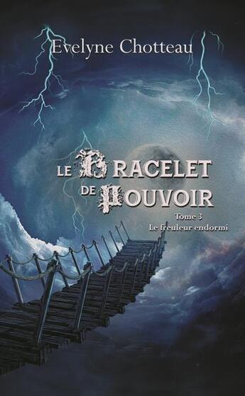 Couverture du livre « Le bracelet de pouvoir Tome 3 » de Evelyne Chotteau aux éditions Faralonn