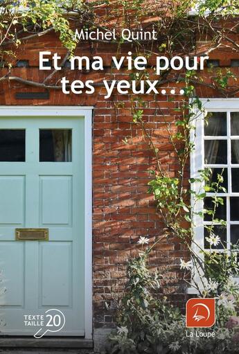 Couverture du livre « Et ma vie pour tes yeux... » de Michel Quint aux éditions Editions De La Loupe