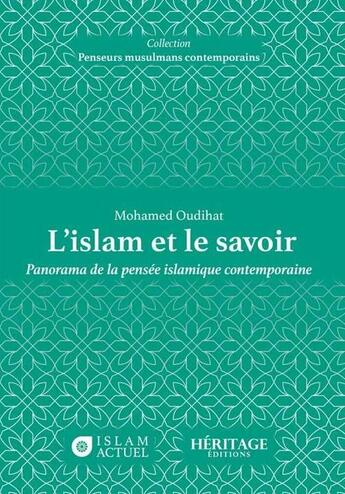 Couverture du livre « L'islam et le savoir : Panorama de la pensée islamique contemporaine » de Mohamed Oudihat aux éditions Al Bayyinah