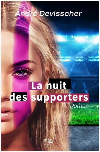 Couverture du livre « La nuit des supporters » de Andre Devisscher aux éditions Lilys