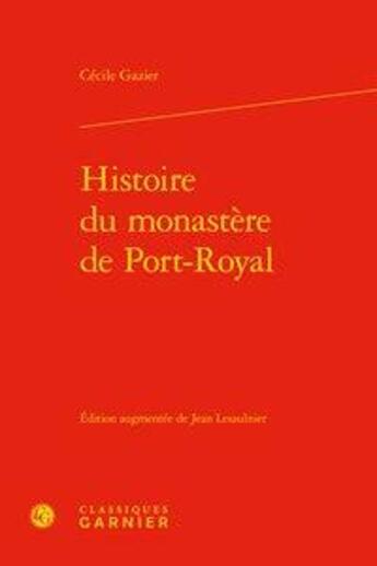 Couverture du livre « Histoire du monastère de Port-Royal » de Gazier Cecile aux éditions Classiques Garnier