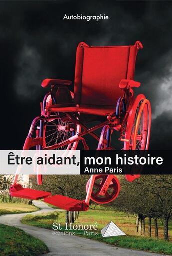 Couverture du livre « Etre aidant, mon histoire » de Paris Anne aux éditions Saint Honore Editions