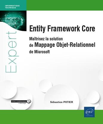 Couverture du livre « Entity Framework Core ; maîtrisez la solution de Mappage Objet-Relationnel de Microsoft » de Sebastien Putier aux éditions Eni