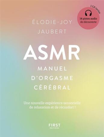 Couverture du livre « Asmr : petit guide d'orgasme cerebral » de Elodie-Joy Jaubert aux éditions First