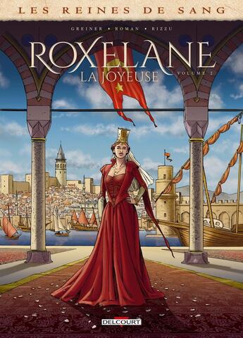 Couverture du livre « Les reines de sang - Roxelane, la joyeuse Tome 2 » de Virginie Greiner et Olivier Roman aux éditions Delcourt