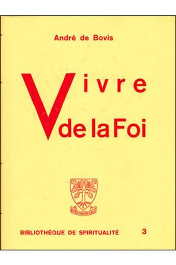 Couverture du livre « Vivre de la foi » de Andre De Bovis aux éditions Beauchesne