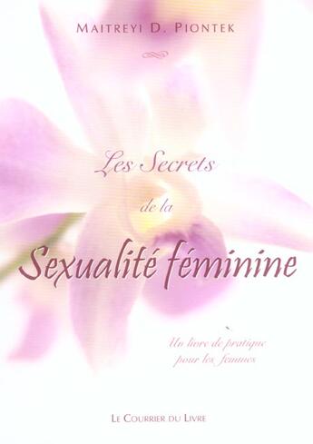 Couverture du livre « Les secrets de la sexualité feminine » de Maitreyi D. Piontek aux éditions Courrier Du Livre