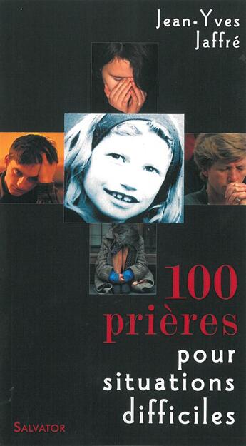 Couverture du livre « 100 prières pour situations difficiles (5e édition) » de Jean-Yves Jaffre aux éditions Salvator