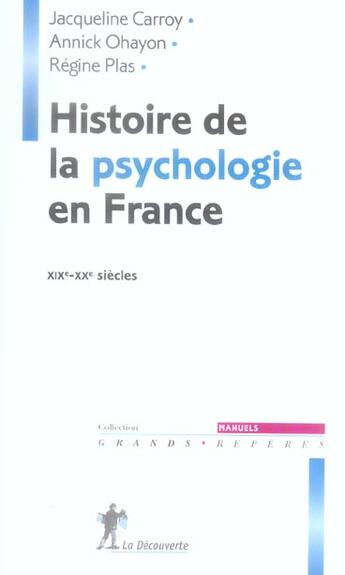 Couverture du livre « Histoire de la psychologie en France, XIXe-XXe siècles » de Carroy/Ohayon/Plas aux éditions La Decouverte