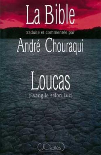 Couverture du livre « Loucas : Evangile selon Luc » de André Chouraqui aux éditions Lattes