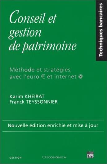 Couverture du livre « Conseil et gestion de patrimoine ; méthode et stratégies avec l'euro et internet » de Karim Kheirat et Franck Teysonnier aux éditions Economica