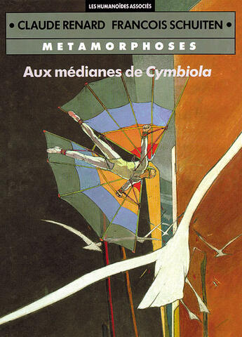 Couverture du livre « METAMORPHOSES T.1 ; AUX MEDIANES DE CYMBIOLA » de Claude Renard et Francois Schuiten aux éditions Humanoides Associes