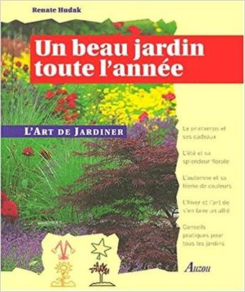 Couverture du livre « Un beau jardin toute l'année » de Renate Hudak aux éditions Auzou