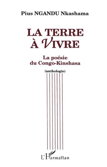 Couverture du livre « La terre à vivre ; la poésie du Congo-Kinshasa (anthologie) » de Pius Nkashama Ngandu aux éditions L'harmattan