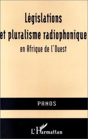 Couverture du livre « Législations et pluralisme radiophonique en afrique de l'ouest » de  aux éditions L'harmattan