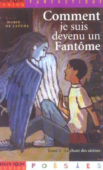 Couverture du livre « Comment je suis devenu un fantôme t.2 ; le chant des sirènes » de De Latude-M+Gotting- aux éditions Milan