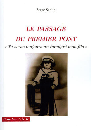 Couverture du livre « Le passage du premier pont ; « tu seras toujours un immigré mon fils » » de Serge Santin aux éditions Societe Des Ecrivains