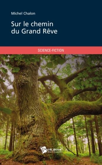 Couverture du livre « Sur le chemin du grand rêve » de Chalon Michel aux éditions Publibook