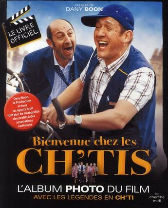 Couverture du livre « Bienvenus chez les Ch'tis ; l'album photo du film avec les légendes en ch'ti » de Dany Boon aux éditions Cherche Midi