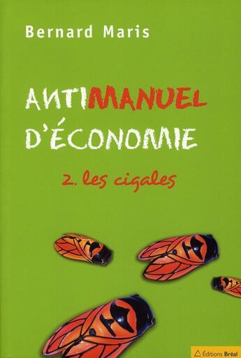Couverture du livre « Antimanuel d'économie t.2 ; les cigales » de Bernard Maris aux éditions Breal