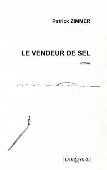 Couverture du livre « Le vendeur de sel » de Patrick Zimmer aux éditions La Bruyere