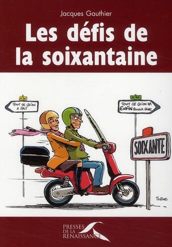 Couverture du livre « Les défis de la soixantaine » de Jacques Gauthier aux éditions Presses De La Renaissance