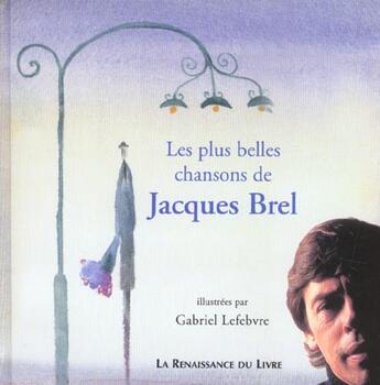 Couverture du livre « Chansons illustrees » de Jacques Brel aux éditions Renaissance Du Livre