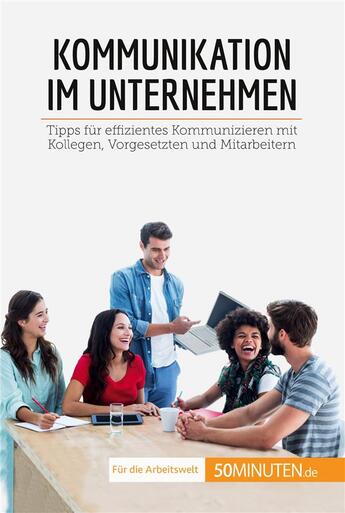 Couverture du livre « Kommunikation im Unternehmen : Tipps fÃ¼r effizientes Kommunizieren mit Kollegen, Vorgesetzten und Mitarbeitern » de Virginie De Lutis aux éditions 50minuten.de