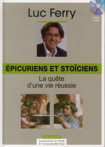 Couverture du livre « Épicuriens et stoïciens t.3 ; la quête d'une vie réussie » de Luc Ferry aux éditions Societe Du Figaro