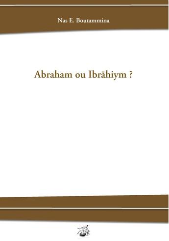 Couverture du livre « Abraham ou Ibrahiym ? » de Nas E. Boutammina aux éditions Books On Demand