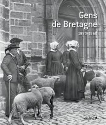 Couverture du livre « Gens de Bretagne 1880-1960 » de C. Bougeard aux éditions Chene