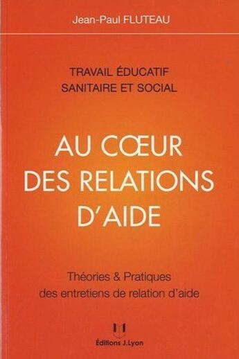 Couverture du livre « Au relation des relations d'aide » de Jean-Marc Fluteau aux éditions Josette Lyon