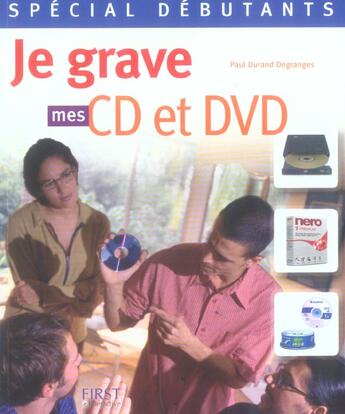 Couverture du livre « Special Debutant ; Je Grave Mes Cd Et Dvd » de Paul Durand Degranges aux éditions First