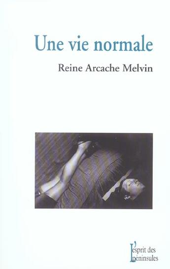 Couverture du livre « Une Vie Normale » de Reine Arcache-Melvin aux éditions Esprit Des Peninsules